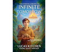 Infinite Tomorrow: A Novel In The Everking Chronicles