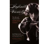 Infinite Variety: The Life and Legend of the Marchesa CasatiThe Ultimate Edition