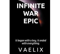 Infinite War Epic: It began with a boy. It ended with everything.