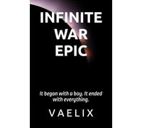 Infinite War Epic: It began with a boy. It ended with everything.