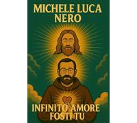 INFINITO AMORE FOSTI TU - liberamente ispirato alla vera storia di Fr. Antonio Maria Sdino