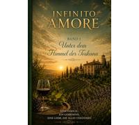 Infinito Amore: Unter dem Himmel der Toskana (Le Famiglie Italiane)