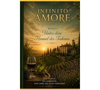 Infinito Amore: Unter dem Himmel der Toskana (Le Famiglie Italiane)