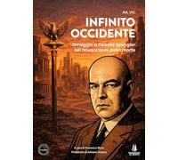 Infinito Occidente. Omaggio a Oswald Spengler nei novant'anni dalla morte (Polemos)