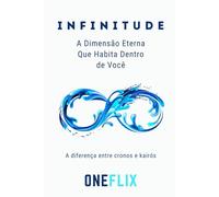Infinitude: A Dimensão Eterna Que Habita Dentro de Você