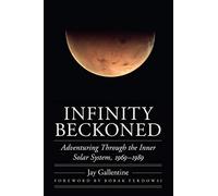 Infinity Beckoned: Adventuring Through the Inner Solar System, 1969-1989 (Outward Odyssey: a People's History of Spaceflight)