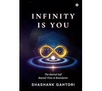 Infinity is You: The Eternal Self Beyond Time and Boundaries