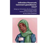 Infirmière Florence®, Comment grandissons-nous?