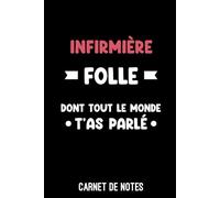 infirmière folle dont tout le monde a parlé: Carnet de notes infirmière | Bloc notes A5 (6x9 pouces - 15,24 x 22,86 cm) | 100 pages lignées à remplir