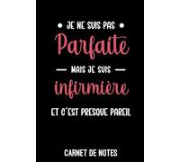 infirmière je ne suis pas parfaite: Carnet de notes infirmière | Bloc notes A5 (6x9 pouces - 15,24 x 22,86 cm) | 100 pages lignées à remplir
