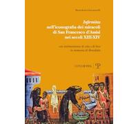 «Infirmitas» nell'iconografia dei miracoli di San Francesco d'Assisi nei secoli XIII-XIV
