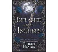 Inflamed by an Incubus: A Fated Mates Fae / Phoenix Shifter Romance (Eternal Mates Romance Series)