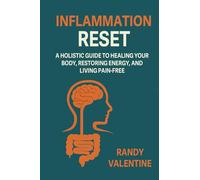 Inflammation Reset: A Guide to Healing Your Body, Restoring Energy, and Living Pain-Free