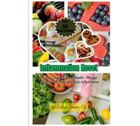 Inflammation Reset: Simple Steps to Boost Health, Manage Weight, and Reduce Chronic Inflammation