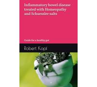 Inflammatory bowel disease treated with Homeopathy and Schuessler salts: Guide for a healthy gut
