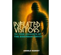 Inflated Visitors: 70+ Accounts of the Bibendum Entity (The Humanoid Encounters Collection)