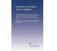 Inflation and New York's elderly: Hearing before the Subcommittee on Retirement Income and Employment of the Select Committee on Aging, House of ... session, January 10, 1980, New York, N.Y