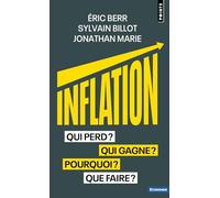 Inflation: Qui perd ? Qui gagne ? Pourquoi ? Que faire ? (Points Economie)
