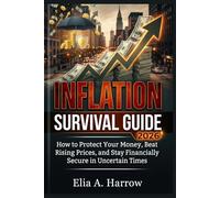 INFLATION SURVIVAL GUIDE 2026: How to Protect Your Money, Beat Rising Prices, and Stay Financially Secure in Uncertain Times