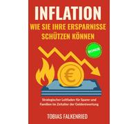 Inflation: wie sie ihre ersparnisse schützen können: Strategischer Leitfaden für Sparer und Familien im Zeitalter der Geldentwertung
