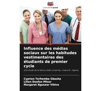 Influence des médias sociaux sur les habitudes vestimentaires des étudiants de premier cycle: Une étude de la benue state university, makurdi- nigeria