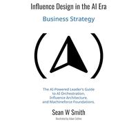 Influence Design in the AI Era: Business Strategy