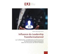 Influence du Leadership Transformationnel: sur la Motivation, la Fidélisation du Personnel et la Performance Organisationnelledans les Structures de Santé Publique