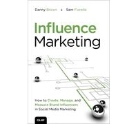 Influence Marketing: How to Create, Manage, and Measure Brand Influencers in Social Media Marketing