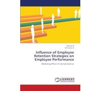 Influence of Employee Retention Strategies on Employee Performance: Mediating Effect of Job Satisfaction