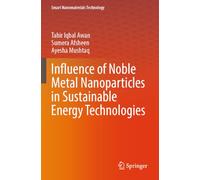Influence of Noble Metal Nanoparticles in Sustainable Energy Technologies (Smart Nanomaterials Technology)