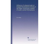 Influence of subjacent gob on longwall development mining in the Upper Kittanning Coalbed of south-central Pennsylvania