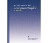 Influence of thermal treatments upon grindability of low-grade nonmagnetic iron ores