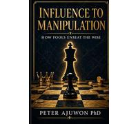 Influence to Manipulation: How Fools Unseat The Wise