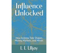 Influence Unlocked: How Andrew Tate Shapes Money, Markets, and Minds