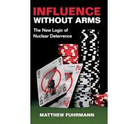 Influence without Arms: The New Logic of Nuclear Deterrence