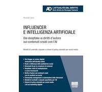 Influencer e intelligenza artificiale. Dai deepfake ai diritti d'autore sui contenuti creati con l'AI (Legale. L'attualità del diritto)
