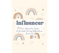 Influencer From Chaos To Calm - A Guided Daily Reflection Journal: Guided Self-Reflection, Mindfulness & Gratitude for Productivity, Professional & ... Affirmations, Goal Setting & Habit Trackers