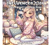 Influencer Girl Coloring Book: 40 Stylish Coloring Pages Featuring Trendy Girls, Social Media Moments, Outfits, Selfies, Makeup, Fashion Accessories, ... and Adults (Cute & Comfy Moments Coloring)