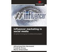 Influencer marketing in social media: An opinion-forming tool in online communication