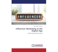 Influencer Marketing in the Digital Age: Building Brand Relationship