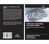 Influencer marketing nei social media: Uno strumento di opinione nella comunicazione online