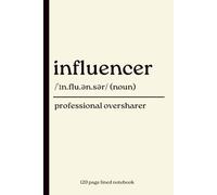 Influencer Notebook: Professional Oversharer: Funny 120-Page Lined Dictionary Definition Journal for Influencers, Content Creators, TikTok, Instagram, ... Streamers, Bloggers & Social Media Lovers