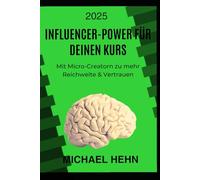 Influencer-Power für deinen Kurs: Mit Micro-Creatorn zu mehr Reichweite & Vertrauen (Kursprofit Blueprint)