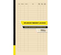 Influencer Timesheet Log Book: Record, Track and Monitor Your Working Hours | Small