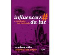 Influencers da Luz: a revolução dos invisíveis