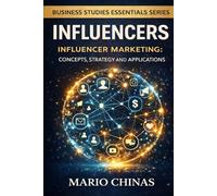 Influencers: Influencer Marketing: Concepts, Strategy, and Applications for Business Students (Business Studies Essentials Series)