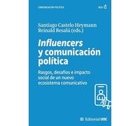 Influencers y comunicación política: Rasgos, desafíos e impacto social de un nuevo ecosistema comunicativo (Manuales)