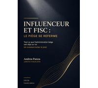 INFLUENCEUR ET FISC : LE PIÈGE SE REFERME: Tout ce que l'administration belge sait déjà sur toi (et comment éviter le pire)