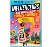 INFLUENCEURS, LES NOUVEAUX HOMMES-SANDWICHS: Hier ils portaient la publicité sur leurs épaules. Aujourd'hui ils la portent dans leurs vies.