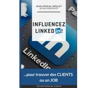 INFLUENCEZ LINKEDIN: ...pour trouver des CLIENTS ou un JOB !